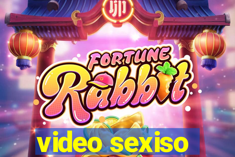 video sexiso